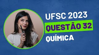 VESTIBULAR UFSC 2023  QUESTÃO 32 QUÍMICA [upl. by Thomasin553]