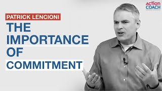 The importance of COMMITMENT  Patrick Lencioni [upl. by Novyat]