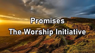 The Worship Initiative  Promises Lyrics [upl. by Inami]