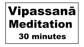 Vipassanā Meditation 30 minutes [upl. by Charlotta]