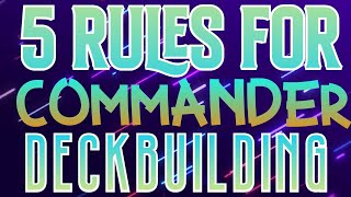 5 Rules For Commander Deckbuilding [upl. by Rust]