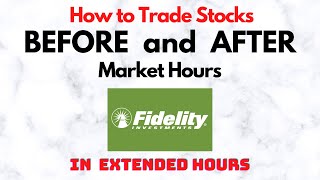 How to Trade Stocks BEFORE and AFTER Market Hours  Extended Trading in Fidelity [upl. by Airlie892]