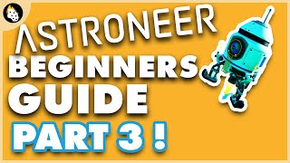 Astroneer  BEGINNERS Guide to Getting Started  Part 3 [upl. by Phelps]