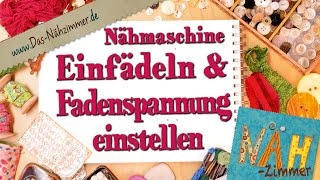 Nähmaschine Einfädeln und die Fadenspannung einstellen [upl. by Llecrad]