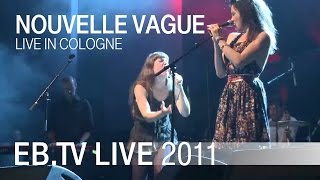 Nouvelle Vague live in Cologne 2011 [upl. by Galatea]