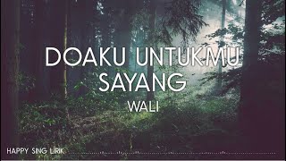 Wali  Doaku Untukmu Sayang Lirik [upl. by Flosser796]