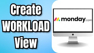 How to Create a WORKLOAD View in Mondaycom [upl. by Hanfurd]